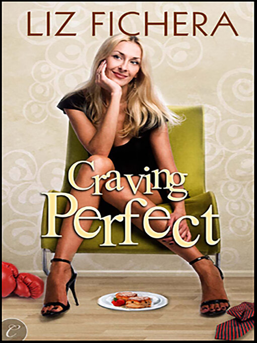 Title details for Craving Perfect by Liz Fichera - Available